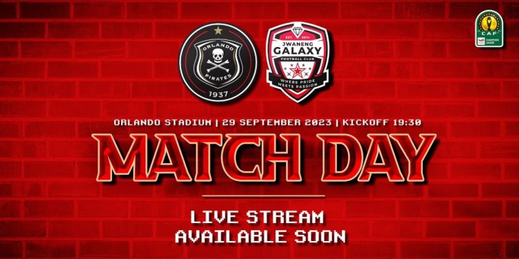 Live Stream: Orlando Pirates vs Jwaneng Galaxy – CAF Champions League