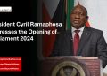 Watch Live | President Cyril Ramaphosa addresses the Opening of Parliament 2024