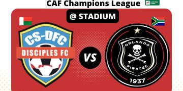 Live Stream | DISCIPLES FC vs ORLANDO PIRATES – CAF Champions League